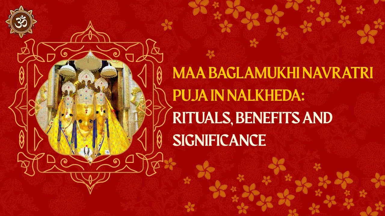 Maa Baglamukhi Navratri Puja in Nalkheda: Rituals, Benefits and Significance