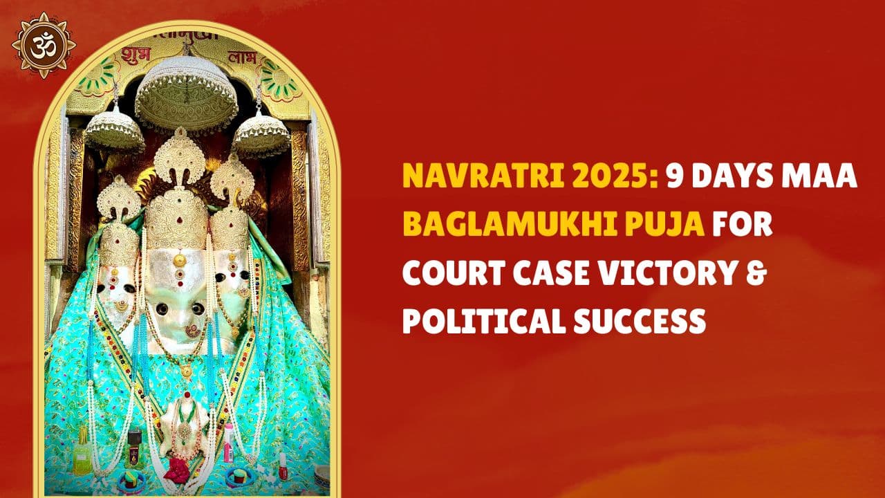 Navratri 2025: 9 Days Maa Baglamukhi Puja for Court Case Victory & Political Success