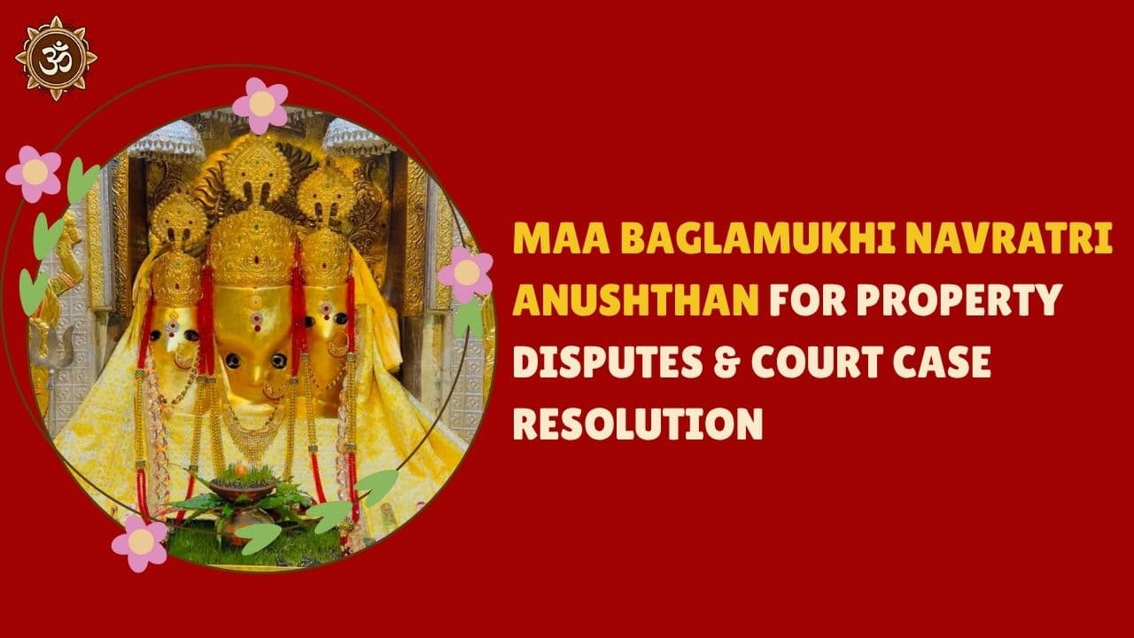 Maa Baglamukhi Navratri Anushthan for Property Disputes & Court Case Resolution